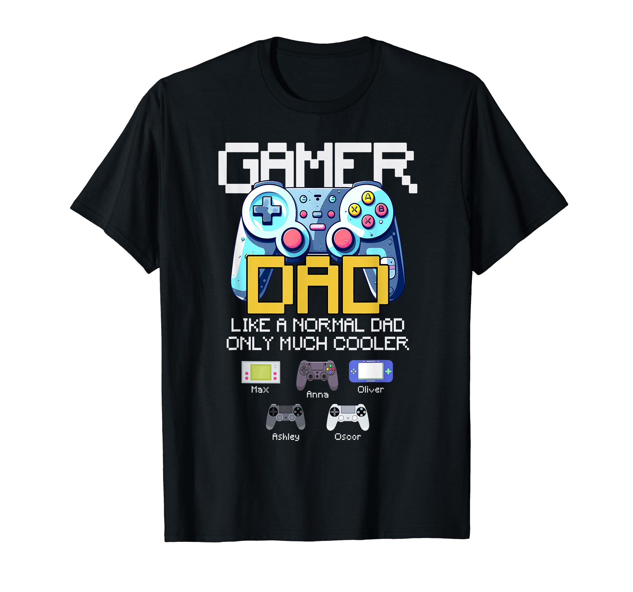 Fun Daddy Husband Gamer Like Normal T-Shirt - Minimalist Print Men Women - T-Shirt, Sweatshirt, Hoodie