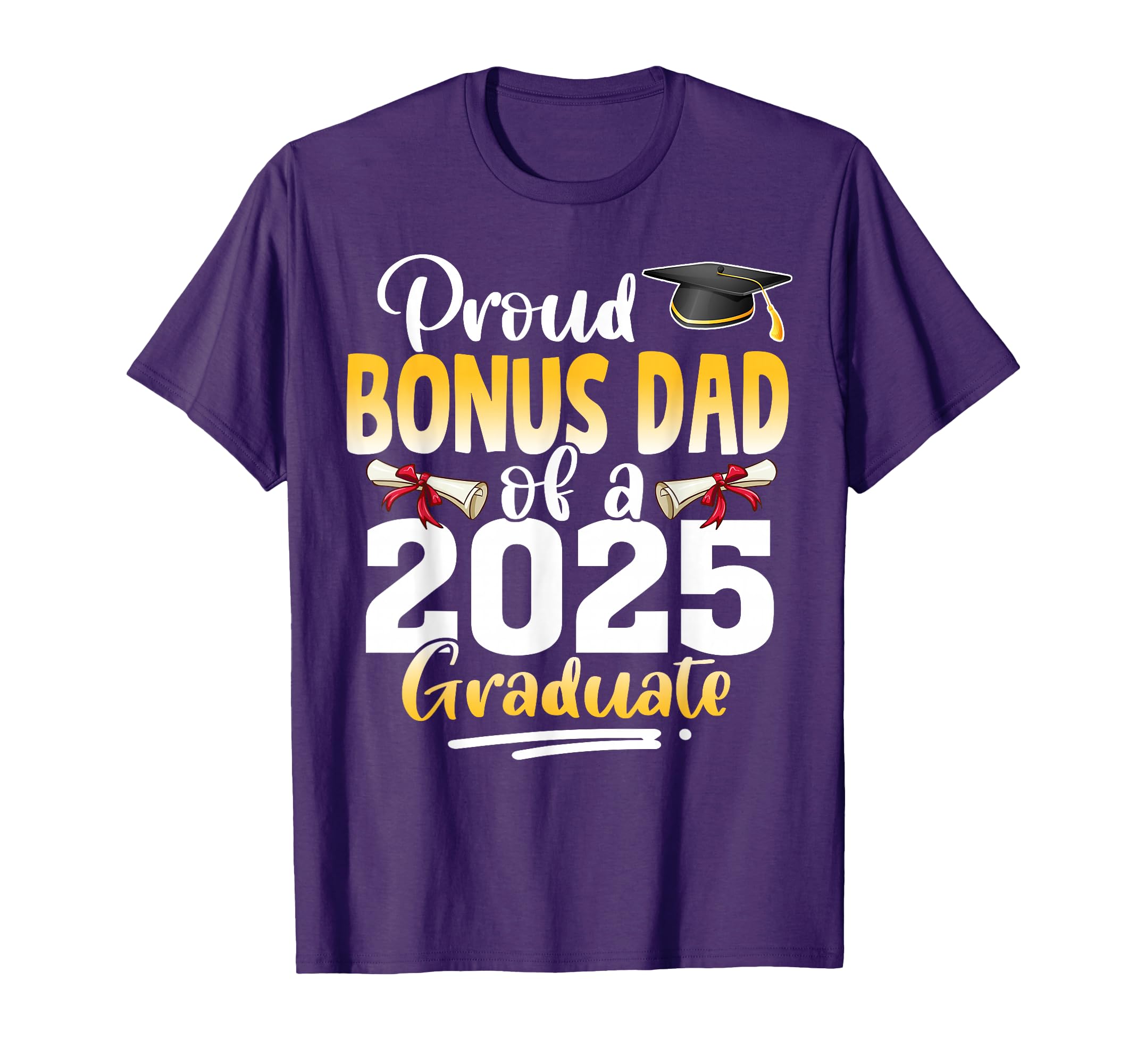 Proud Bonus Dad Class 2025 T-Shirt - Casual Everyday Wear Men Women - T-Shirt, Sweatshirt, Hoodie