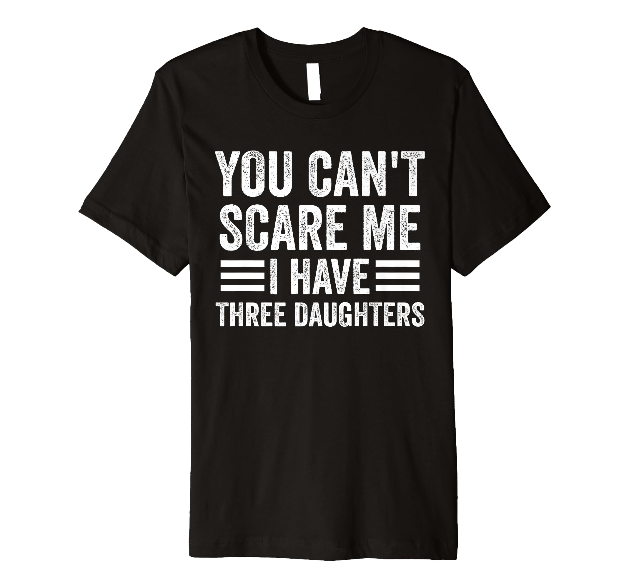 You Cant Scare Me I Have Three T-Shirt - Trendy Graphic Men Women - T-Shirt, Sweatshirt, Hoodie