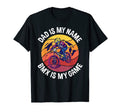 Dad Is My Name Bmx Is My Game Bmx T-Shirt - Casual Everyday Wear Unisex - T-Shirt, Sweatshirt, Hoodie