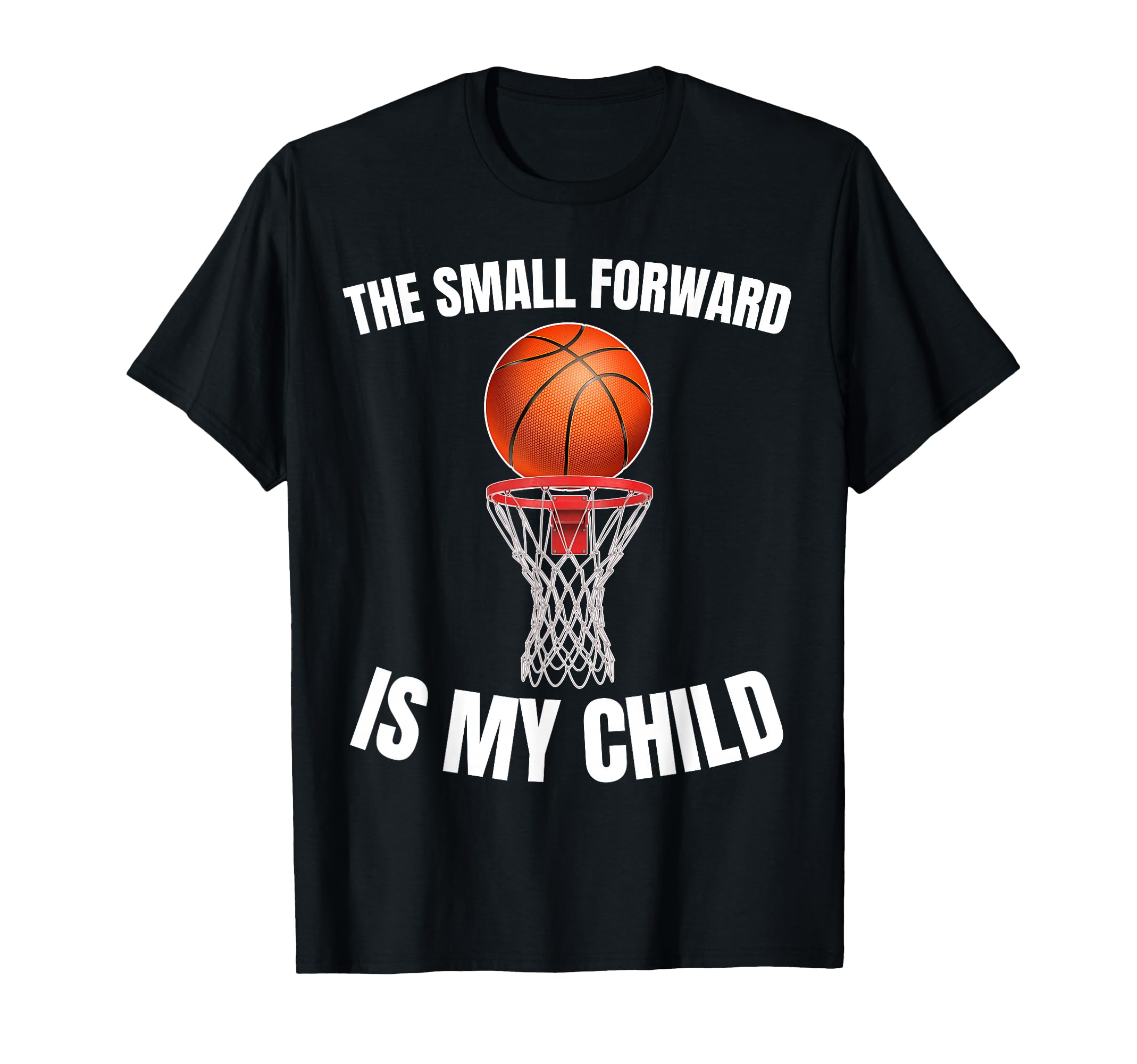 Small Forward Is My Child Basketball T-Shirt - Streetwear Style Men Women - T-Shirt, Sweatshirt, Hoodie