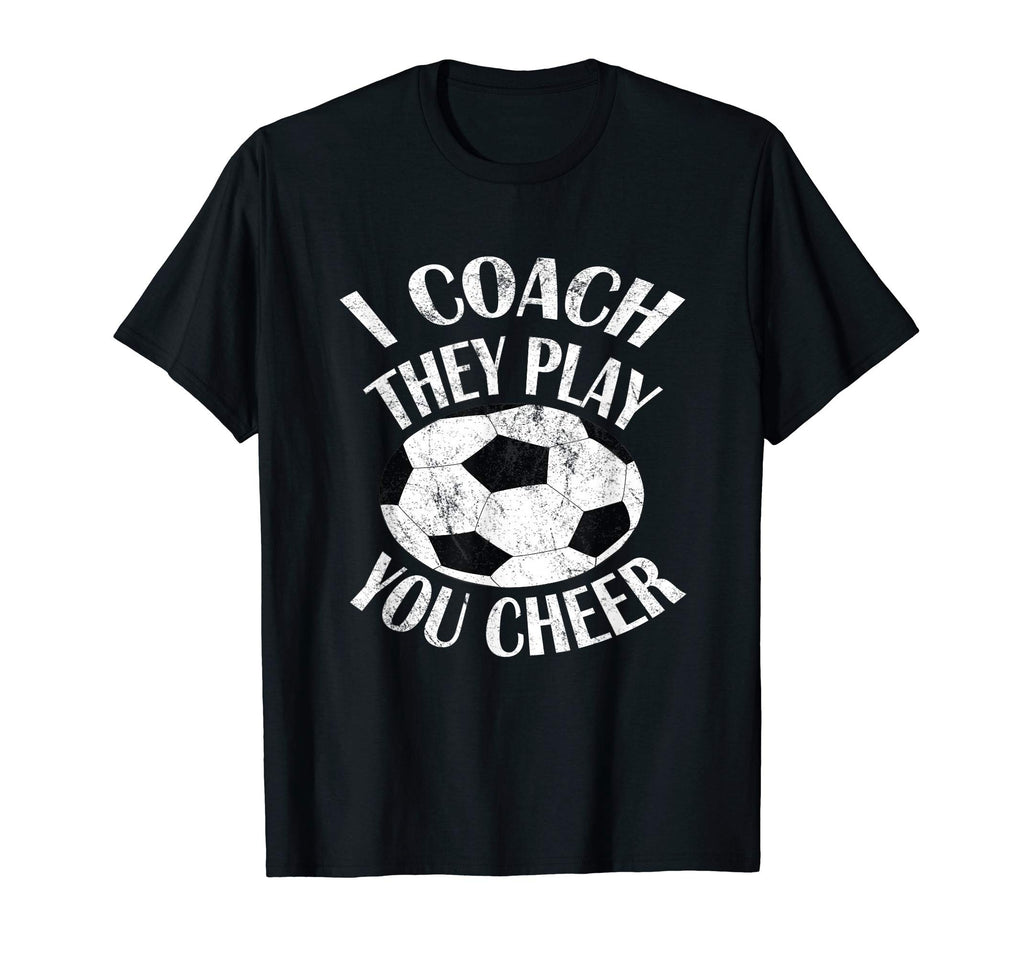 I Coach They Play You Cheer Footballers T-Shirt - Aesthetic Graphic Unisex - T-Shirt, Sweatshirt, Hoodie