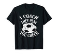 I Coach They Play You Cheer Footballers T-Shirt - Aesthetic Graphic Unisex - T-Shirt, Sweatshirt, Hoodie