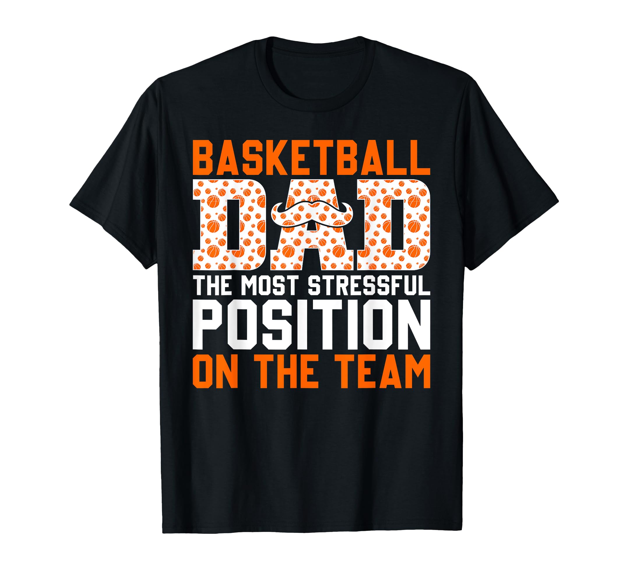 Funny Basketball Dad Most Stressful T-Shirt - Unique Graphic Men Women - T-Shirt, Sweatshirt, Hoodie