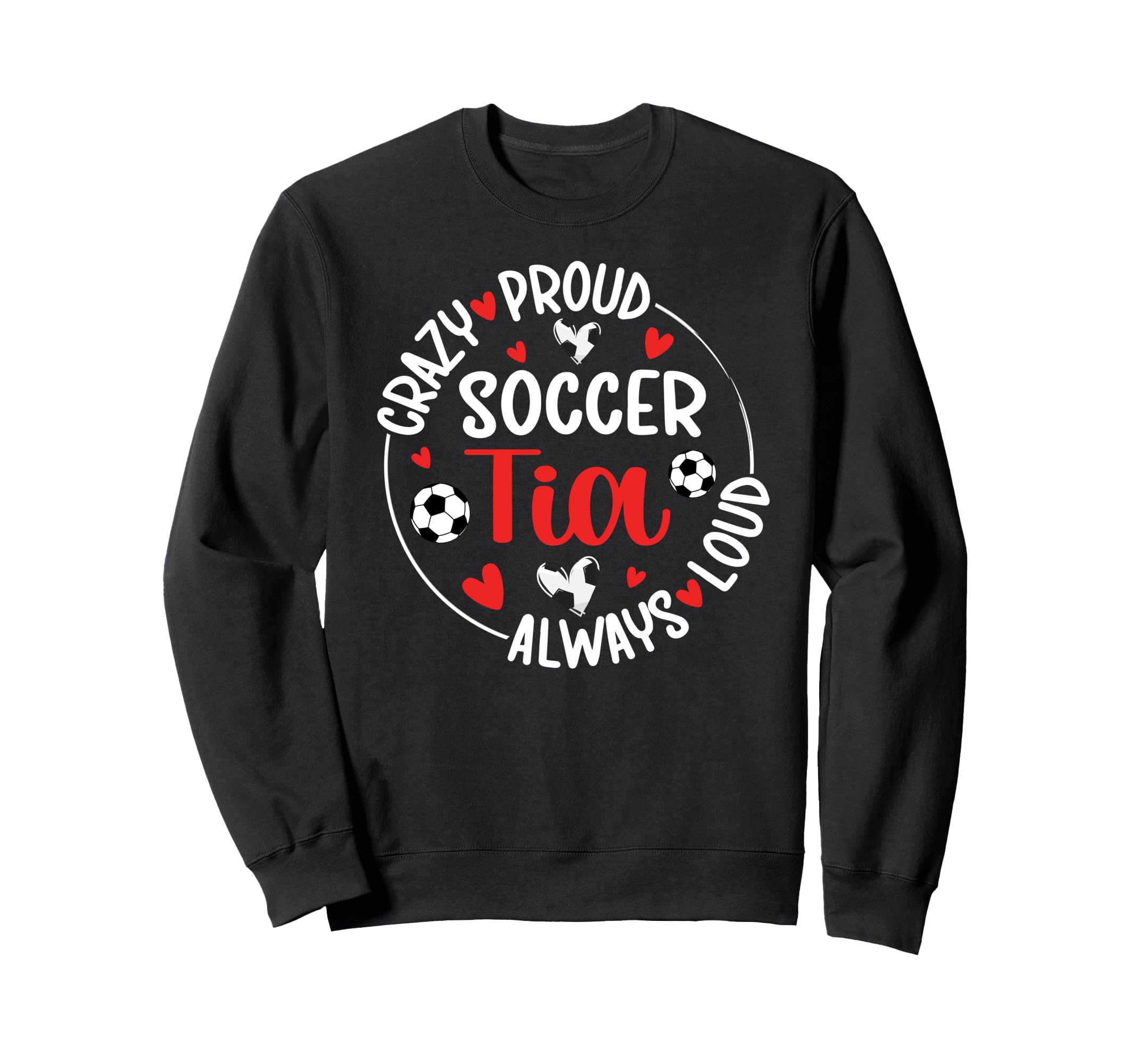Crazy Proud Soccer Tia Soccer Sweatshirt - Unique Graphic for Adults - T-Shirt, Sweatshirt, Hoodie