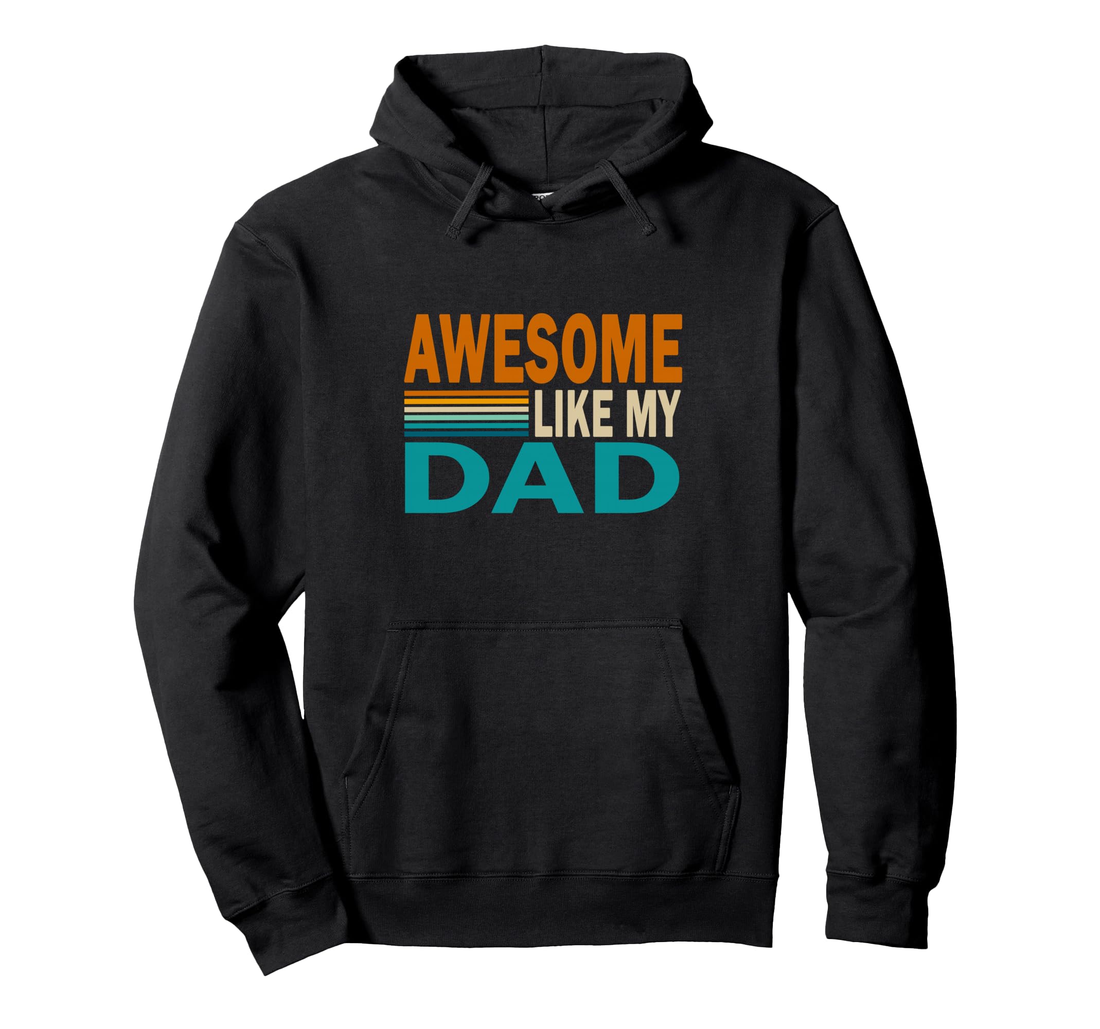 Awesome Like My Dad Funny Hoodie - Custom Art Print for Adults - T-Shirt, Sweatshirt, Hoodie