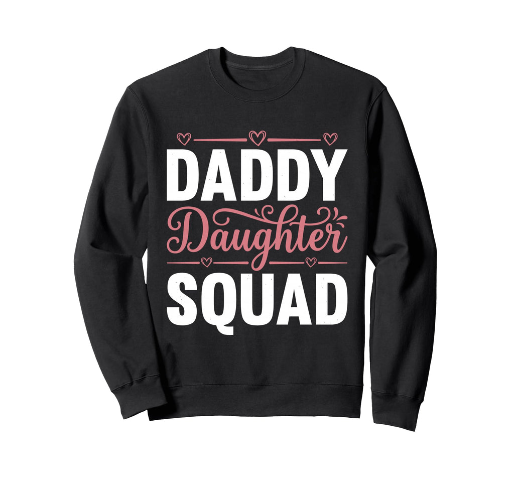 Daddy Daughter Father Daughter Squad Sweatshirt - Unique Graphic Men Women - T-Shirt, Sweatshirt, Hoodie