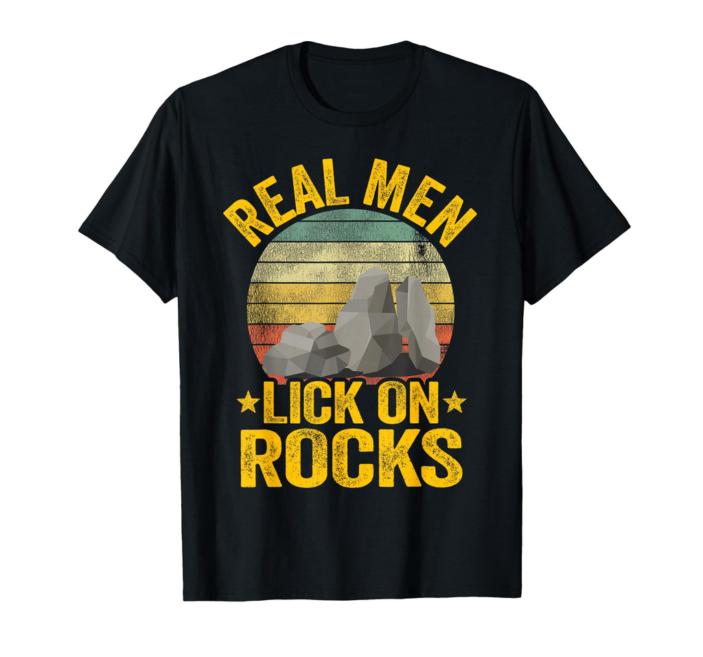 Real Lick Rocks Geology Jokes Dad T-Shirt - Streetwear Style Men Women - T-Shirt, Sweatshirt, Hoodie