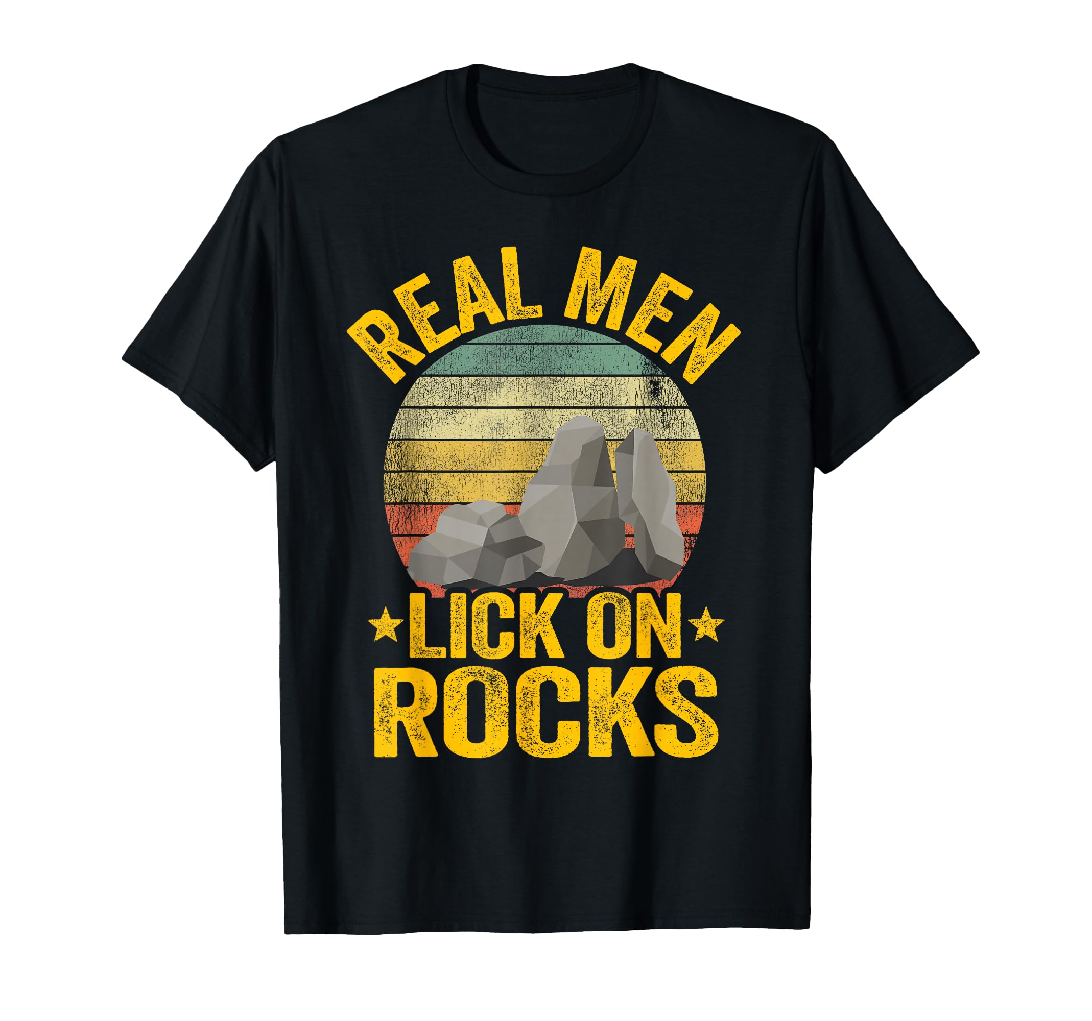 Real Lick Rocks Geology Jokes Dad T-Shirt - Streetwear Style Men Women - T-Shirt, Sweatshirt, Hoodie