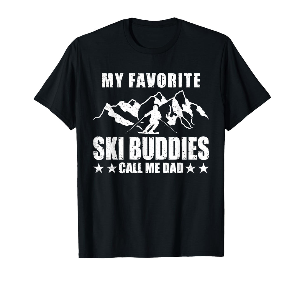 My Favorite Ski Buddies Call Me Dad T-Shirt - Trendy Graphic Unisex - T-Shirt, Sweatshirt, Hoodie