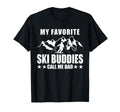 My Favorite Ski Buddies Call Me Dad T-Shirt - Trendy Graphic Unisex - T-Shirt, Sweatshirt, Hoodie