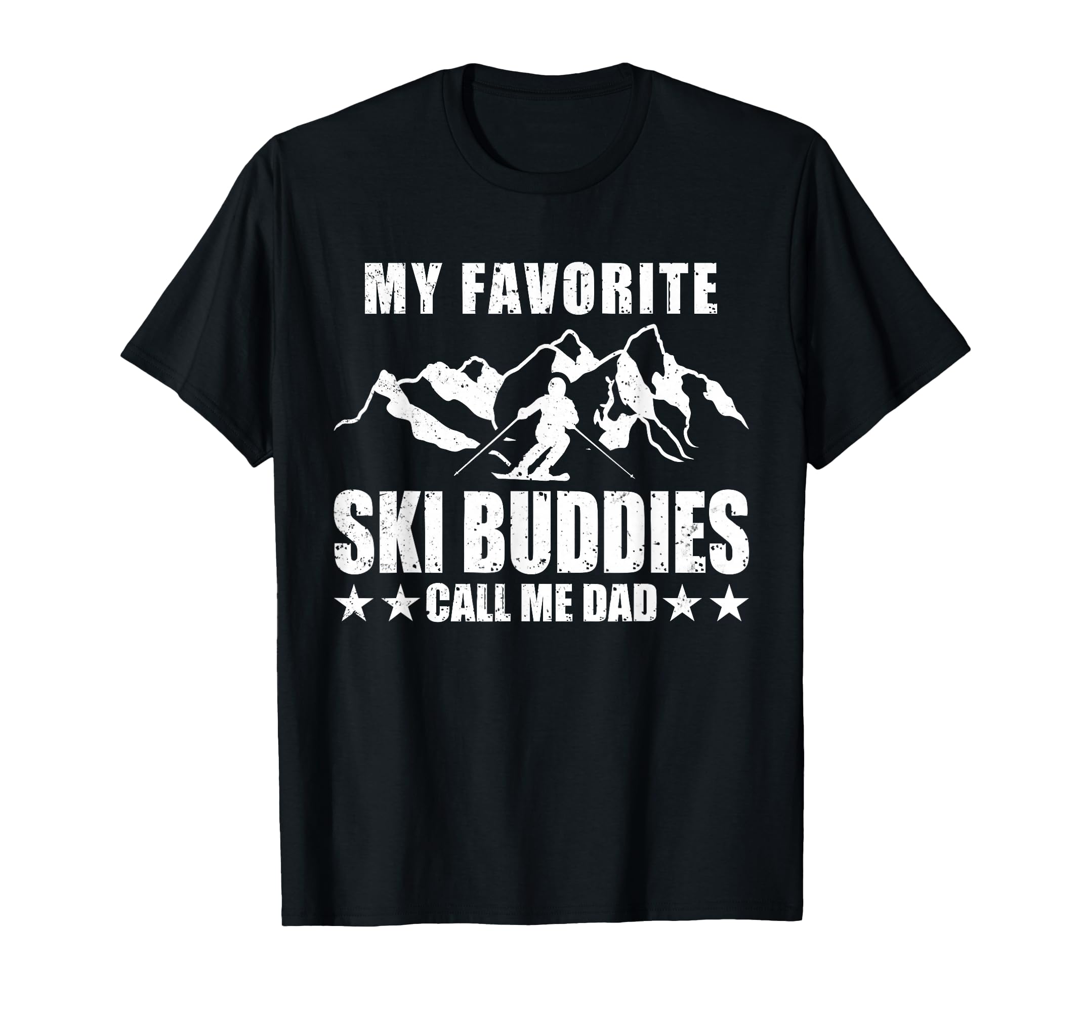 My Favorite Ski Buddies Call Me Dad T-Shirt - Trendy Graphic Unisex - T-Shirt, Sweatshirt, Hoodie