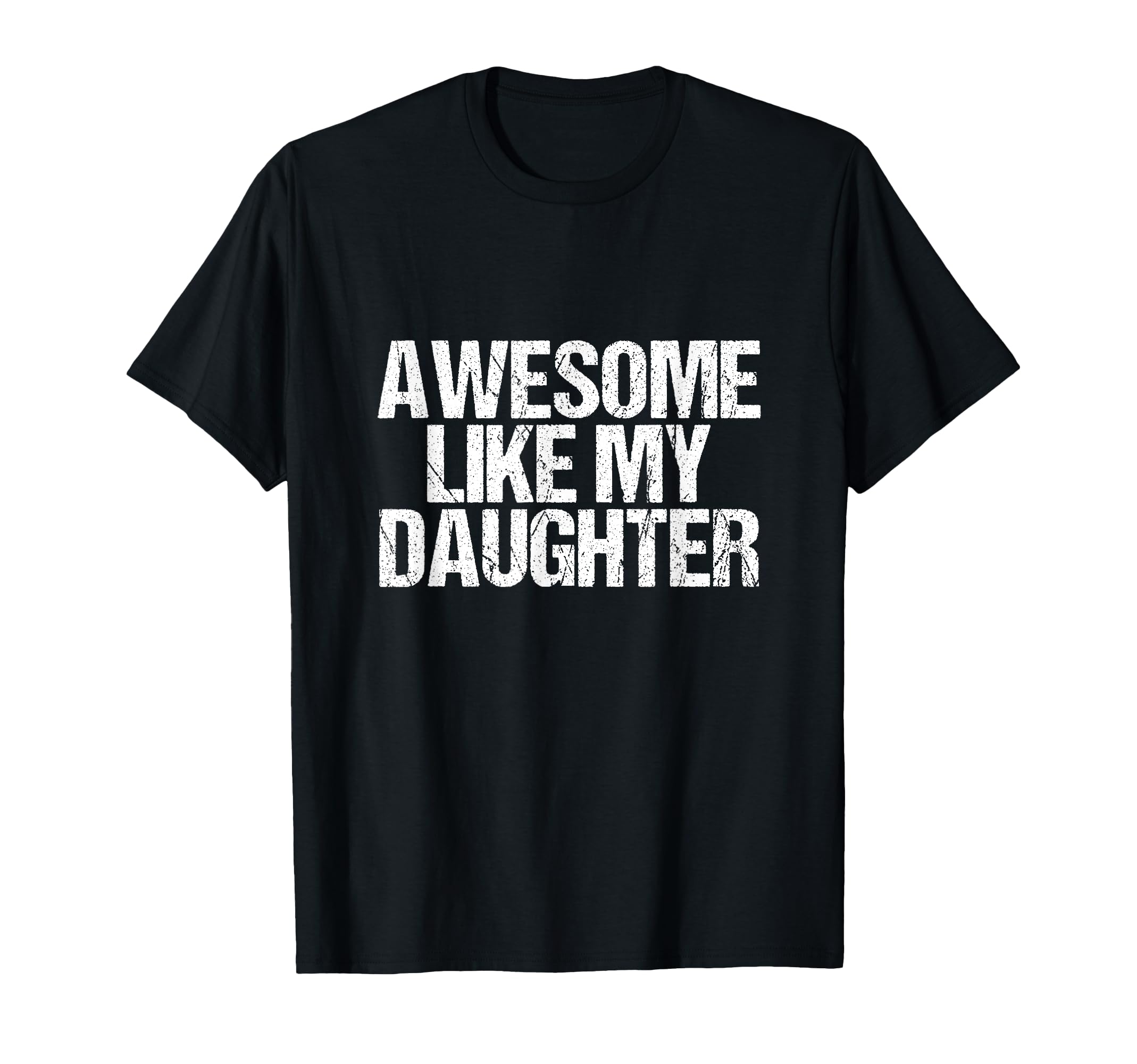 Awesome Like My Daughter Fathers Dad T-Shirt - Trendy Graphic Men Women - T-Shirt, Sweatshirt, Hoodie