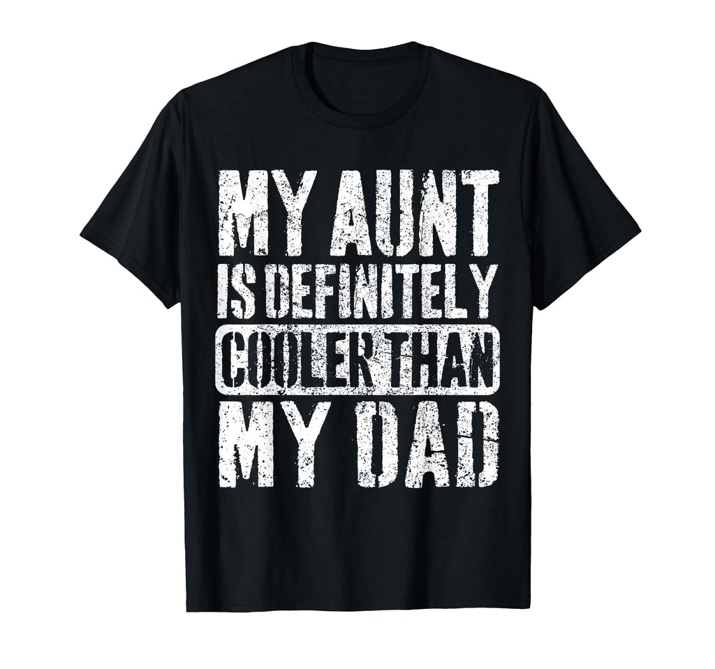 My Aunt Is Definitely Cooler Than My T-Shirt - Novelty Apparel for Adults - T-Shirt, Sweatshirt, Hoodie