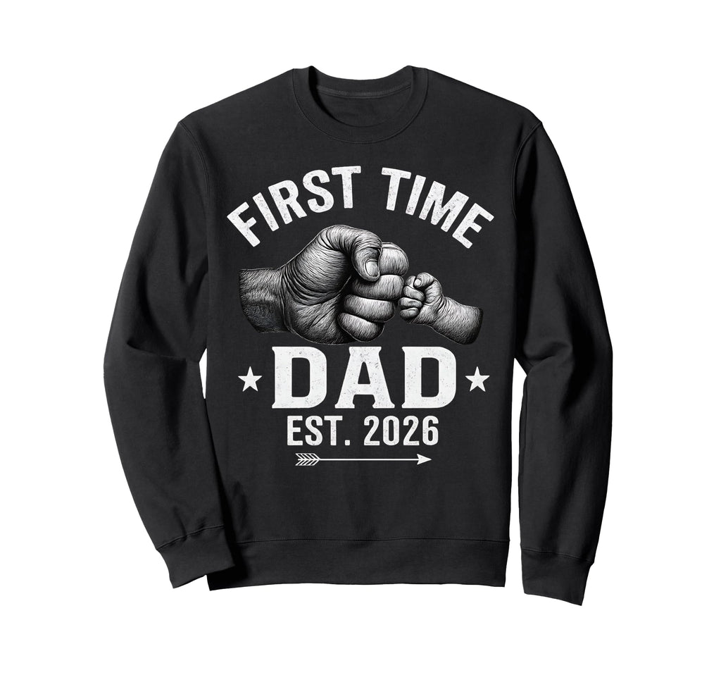 First Time Dad Est 2026 Fist Bump New Sweatshirt - Trendy Graphic Unisex - T-Shirt, Sweatshirt, Hoodie
