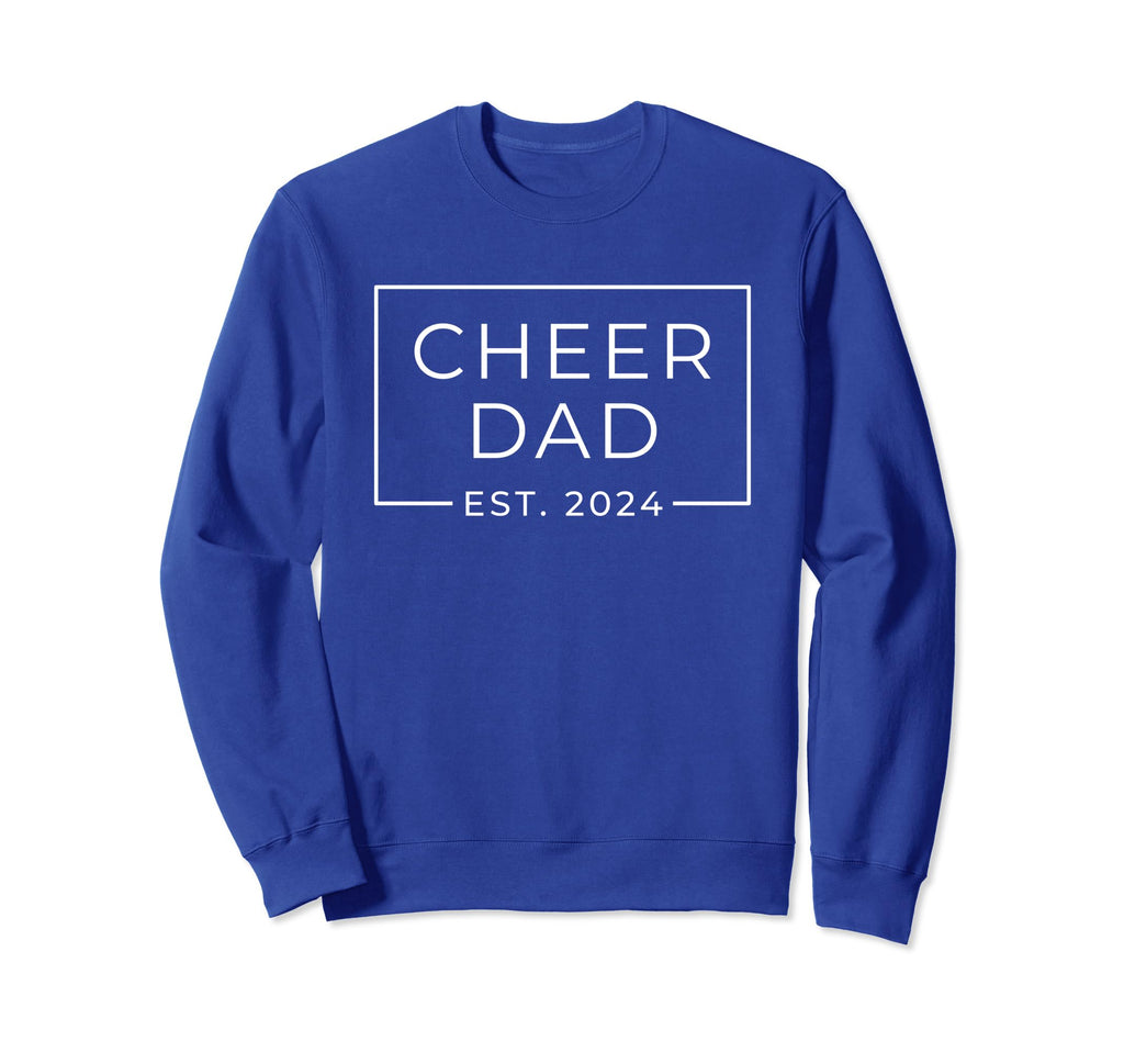 Cheer Dad Royal Blue Est 2024 Sweatshirt - Casual Everyday Wear Men Women - T-Shirt, Sweatshirt, Hoodie