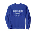 Cheer Dad Royal Blue Est 2024 Sweatshirt - Casual Everyday Wear Men Women - T-Shirt, Sweatshirt, Hoodie