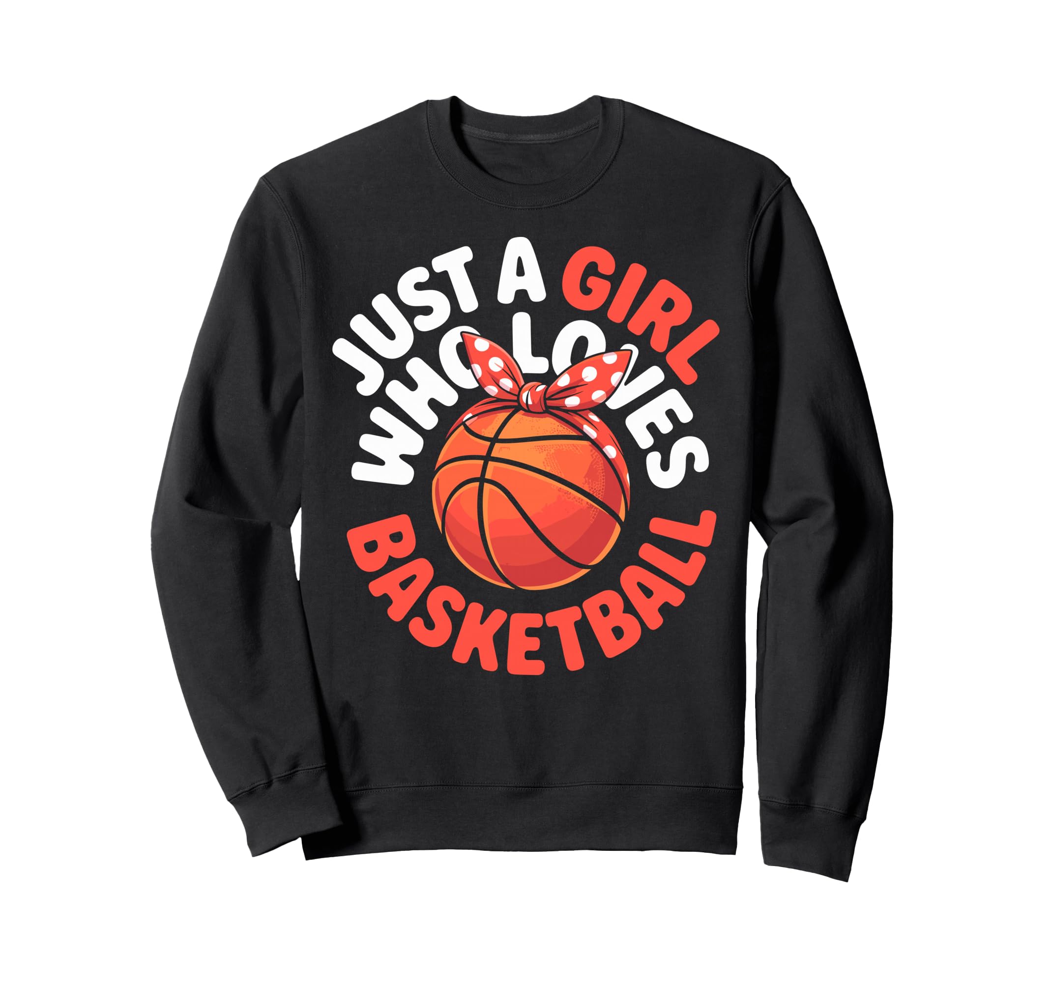 Just Who Loves Basketball Ball Sweatshirt - Custom Art Print Unisex - T-Shirt, Sweatshirt, Hoodie