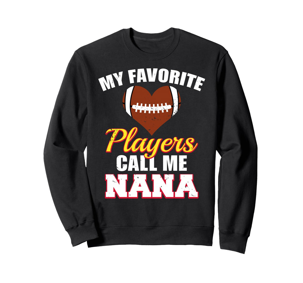 My Favorite Players Call Me Nana Sweatshirt - Casual Everyday Wear Unisex - T-Shirt, Sweatshirt, Hoodie