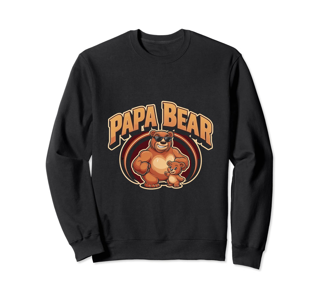 Papa Bear Bear Dad Family Fun Love Sweatshirt - Trendy Graphic Men Women - T-Shirt, Sweatshirt, Hoodie