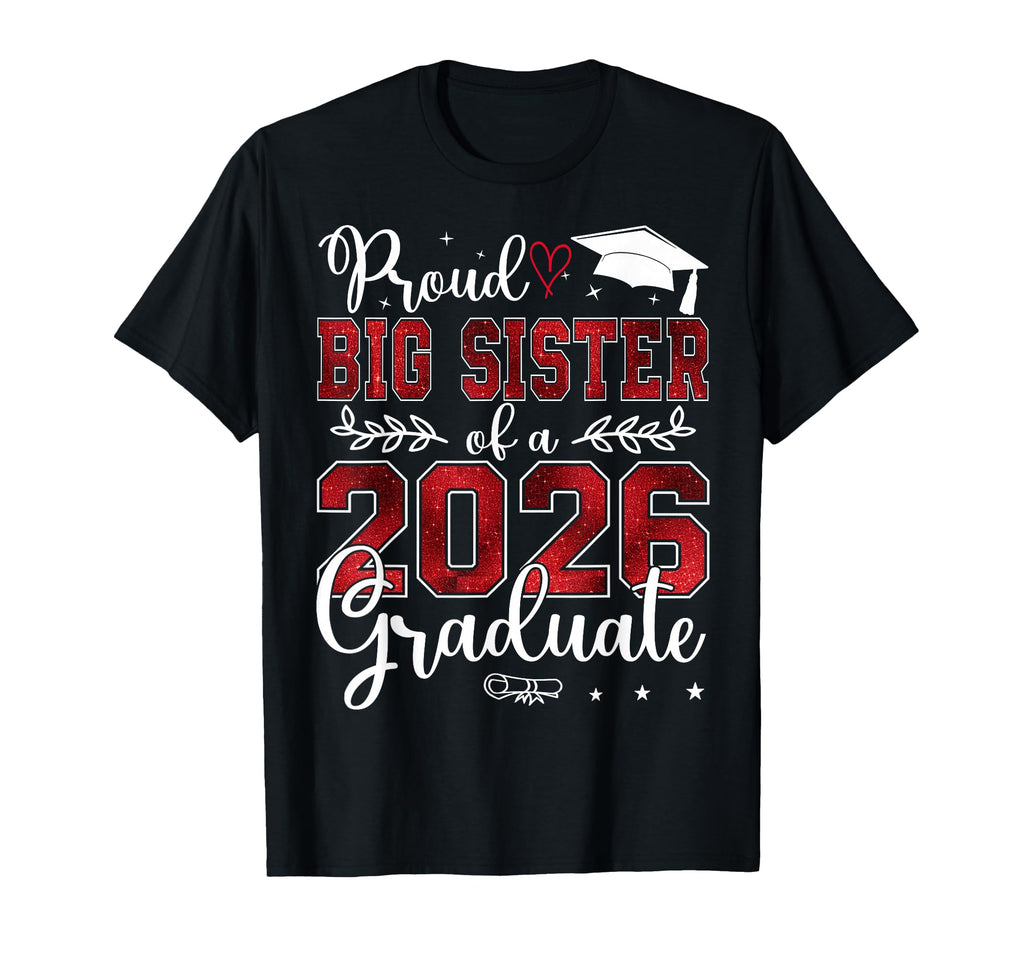 Proud Big Sister Class 2026 Graduate Senior T-Shirt - Graphic Print Unisex - T-Shirt, Sweatshirt, Hoodie