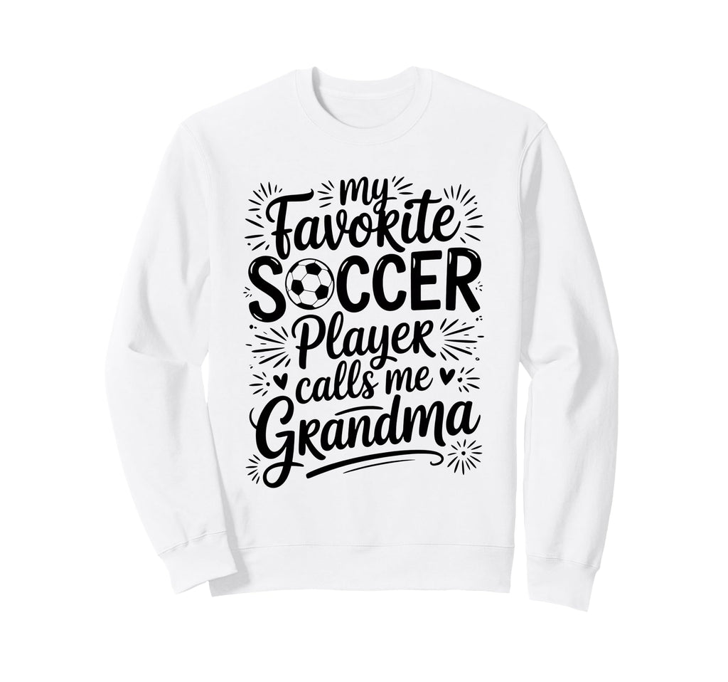 My Favorite Soccer Player Sweatshirt - Casual Everyday Wear Men Women - T-Shirt, Sweatshirt, Hoodie