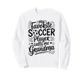 My Favorite Soccer Player Sweatshirt - Casual Everyday Wear Men Women - T-Shirt, Sweatshirt, Hoodie