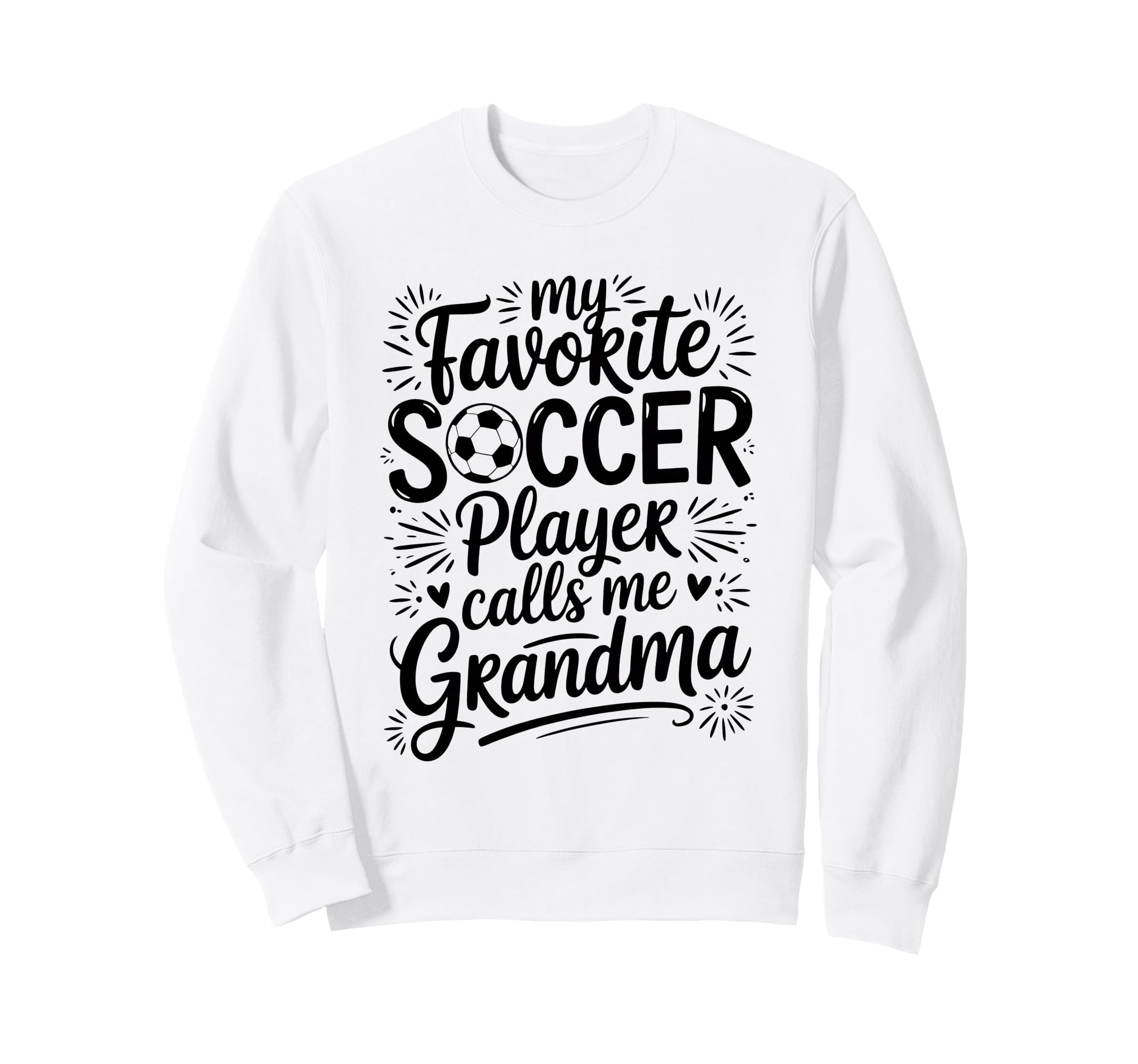 My Favorite Soccer Player Sweatshirt - Casual Everyday Wear Men Women - T-Shirt, Sweatshirt, Hoodie