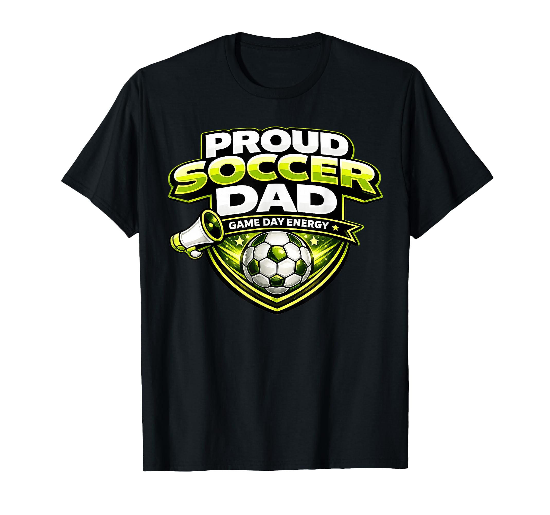 Soccer Dad Funny Proud Game Day Energy T-Shirt - Graphic Print Men Women - T-Shirt, Sweatshirt, Hoodie