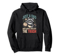 Just Dad Who Always Takes Out Trash Fathers Hoodie - Trendy Graphic Unisex - T-Shirt, Sweatshirt, Hoodie