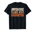 Awesome Like My Daughter Papa Dad T-Shirt - Aesthetic Graphic Unisex - T-Shirt, Sweatshirt, Hoodie