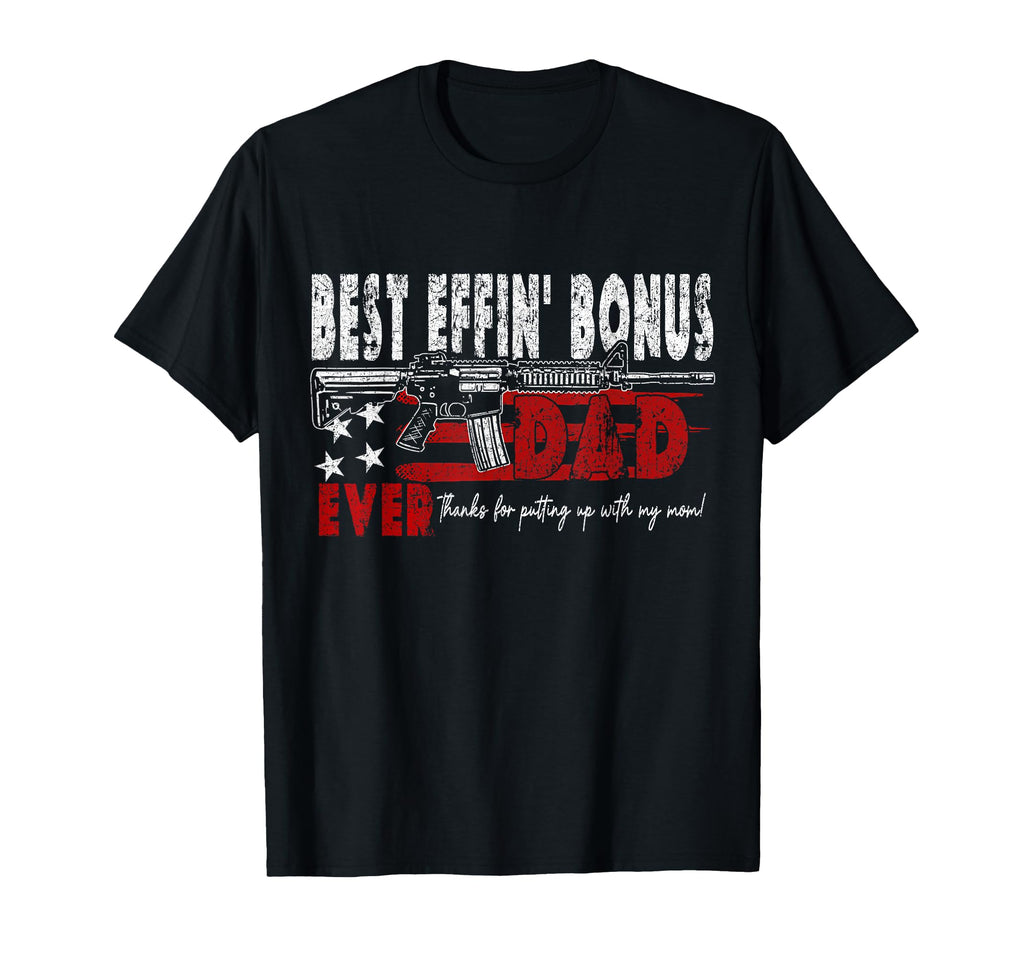 Best Bonus Dad Ever Military Fathers T-Shirt - Fun Novelty Design Unisex - T-Shirt, Sweatshirt, Hoodie