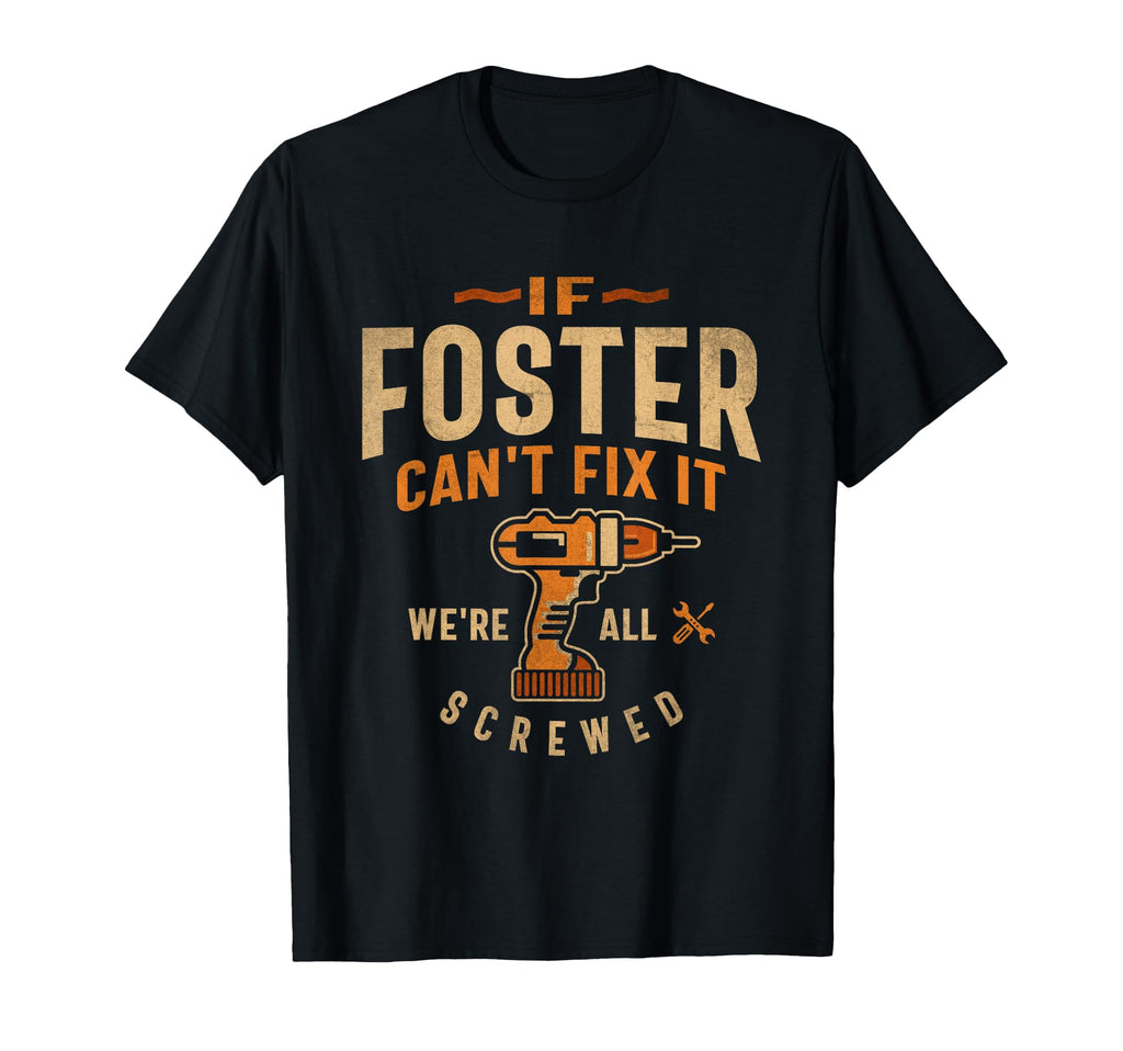 If Foster Cant Fix It Were All T-Shirt - Streetwear Style for Adults - T-Shirt, Sweatshirt, Hoodie