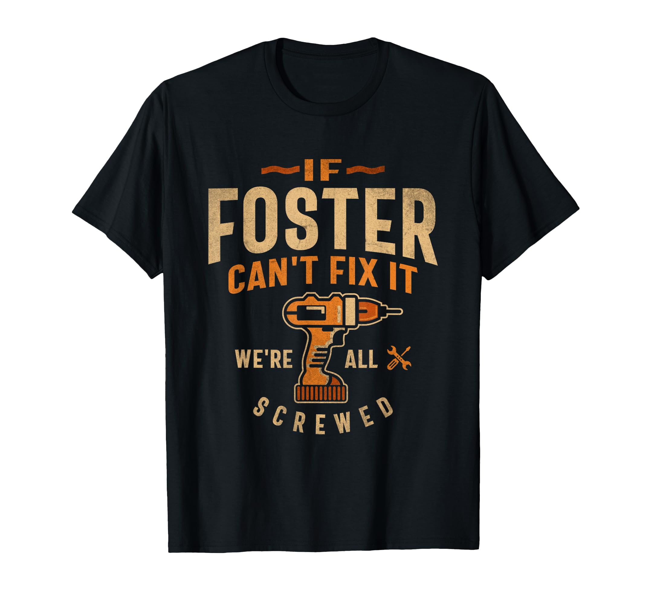 If Foster Cant Fix It Were All T-Shirt - Streetwear Style for Adults - T-Shirt, Sweatshirt, Hoodie