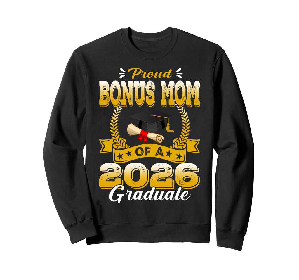 Proud Bonus Mom 2026 Graduate Sweatshirt - Casual Everyday Wear for Adults - T-Shirt, Sweatshirt, Hoodie