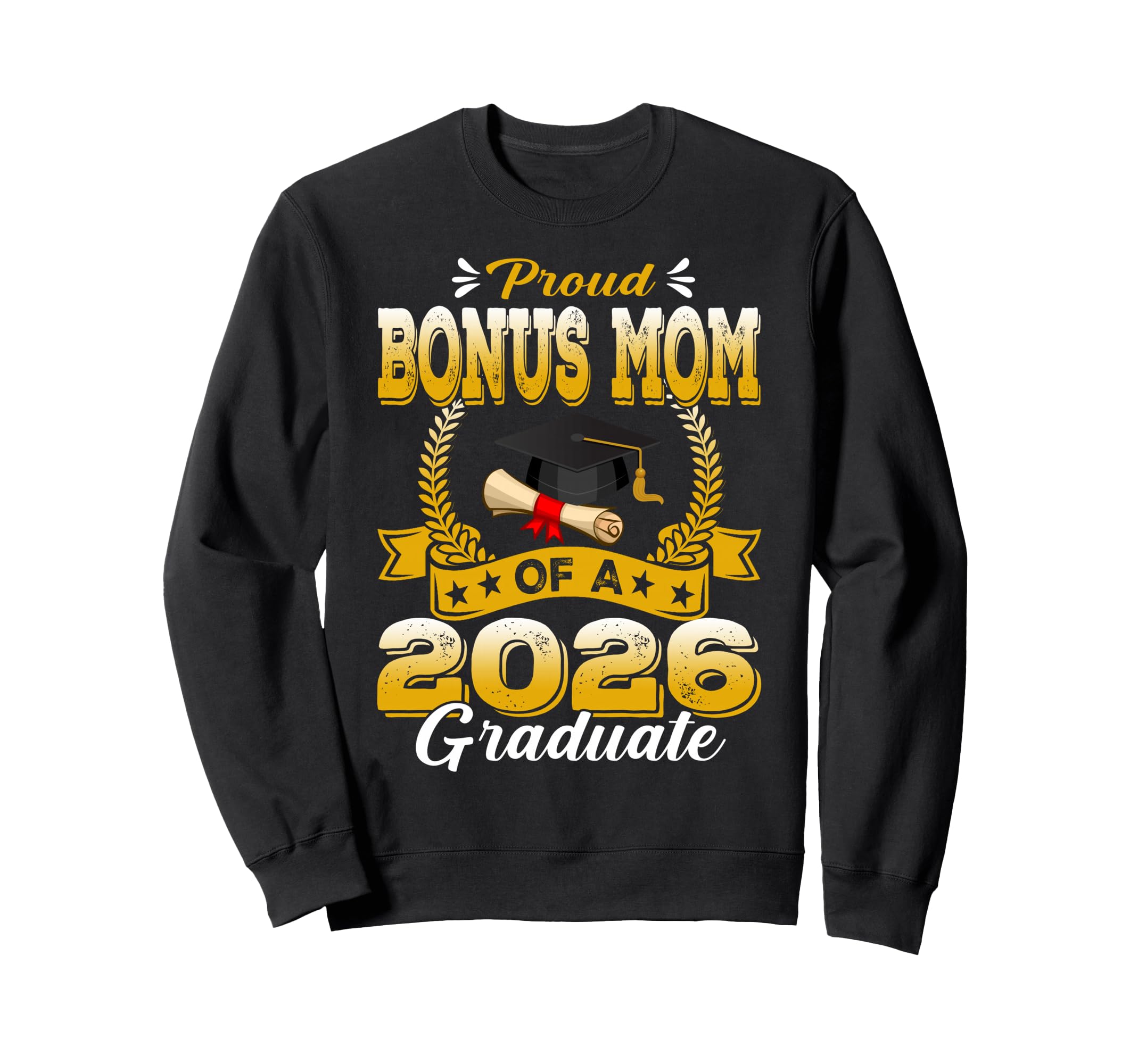 Proud Bonus Mom 2026 Graduate Sweatshirt - Casual Everyday Wear for Adults - T-Shirt, Sweatshirt, Hoodie
