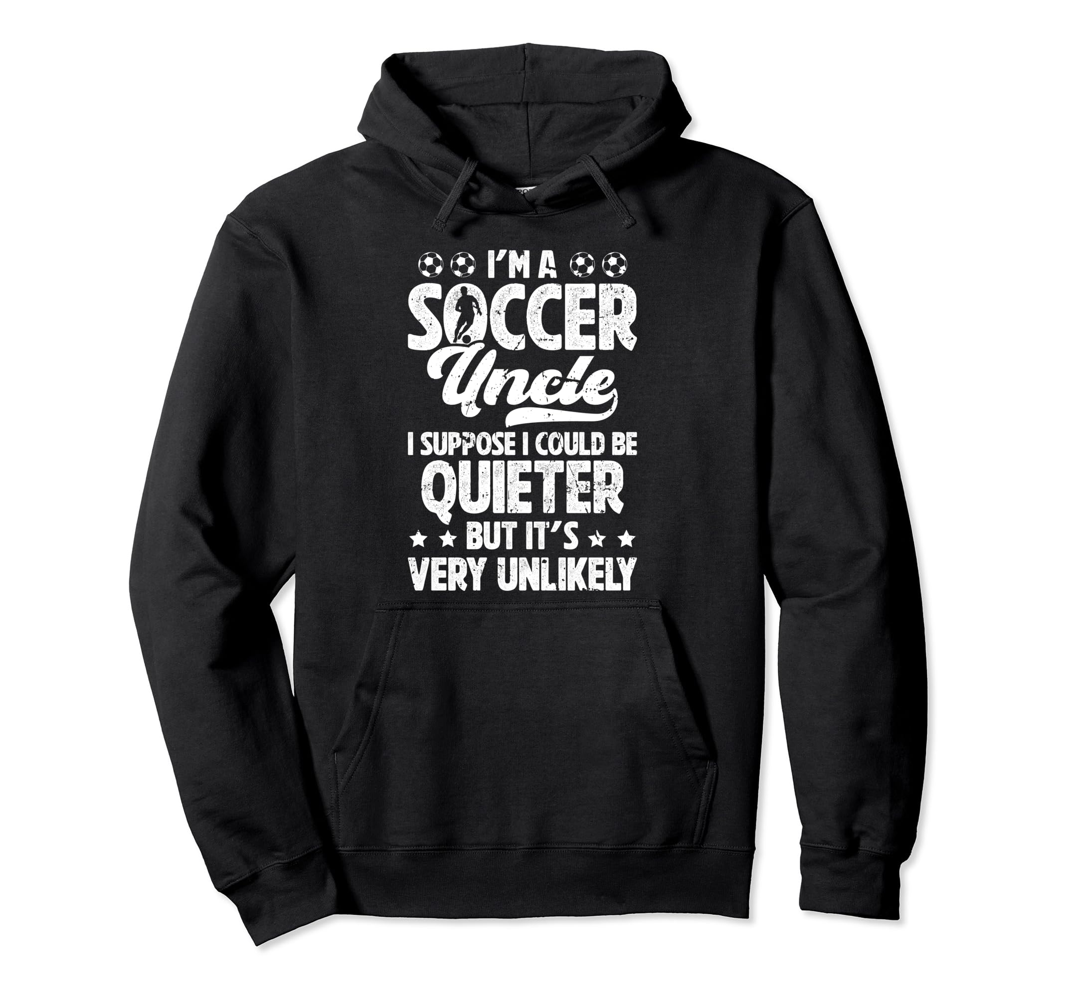 Im Soccer Uncle Soccer Player Uncle Hoodie - Streetwear Style for Adults - T-Shirt, Sweatshirt, Hoodie