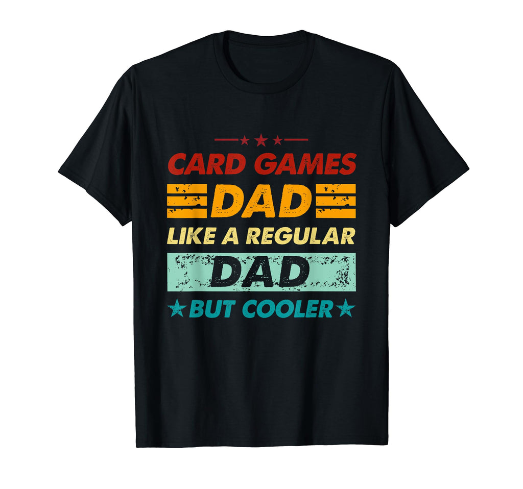 Funny Card Games Dad Like Regular T-Shirt - Casual Everyday Wear Unisex - T-Shirt, Sweatshirt, Hoodie