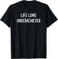 Life Long Underachiever, Funny, Joke, Sarcastic, - Adult & Kids T-Shirts, Sweatshirts & Hoodies apparel design preview 1