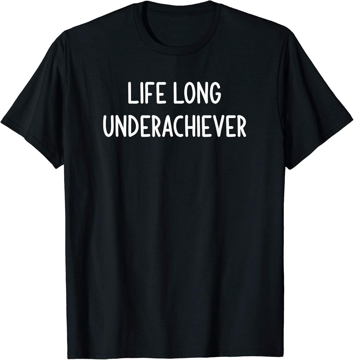 Life Long Underachiever, Funny, Joke, Sarcastic, - Adult & Kids T-Shirts, Sweatshirts & Hoodies apparel design preview 1