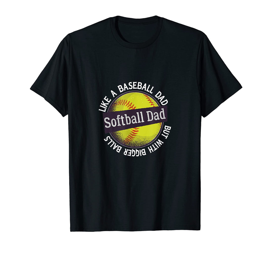 Mens Softball Dad Like Baseball Dad T-Shirt - Streetwear Style Unisex - T-Shirt, Sweatshirt, Hoodie