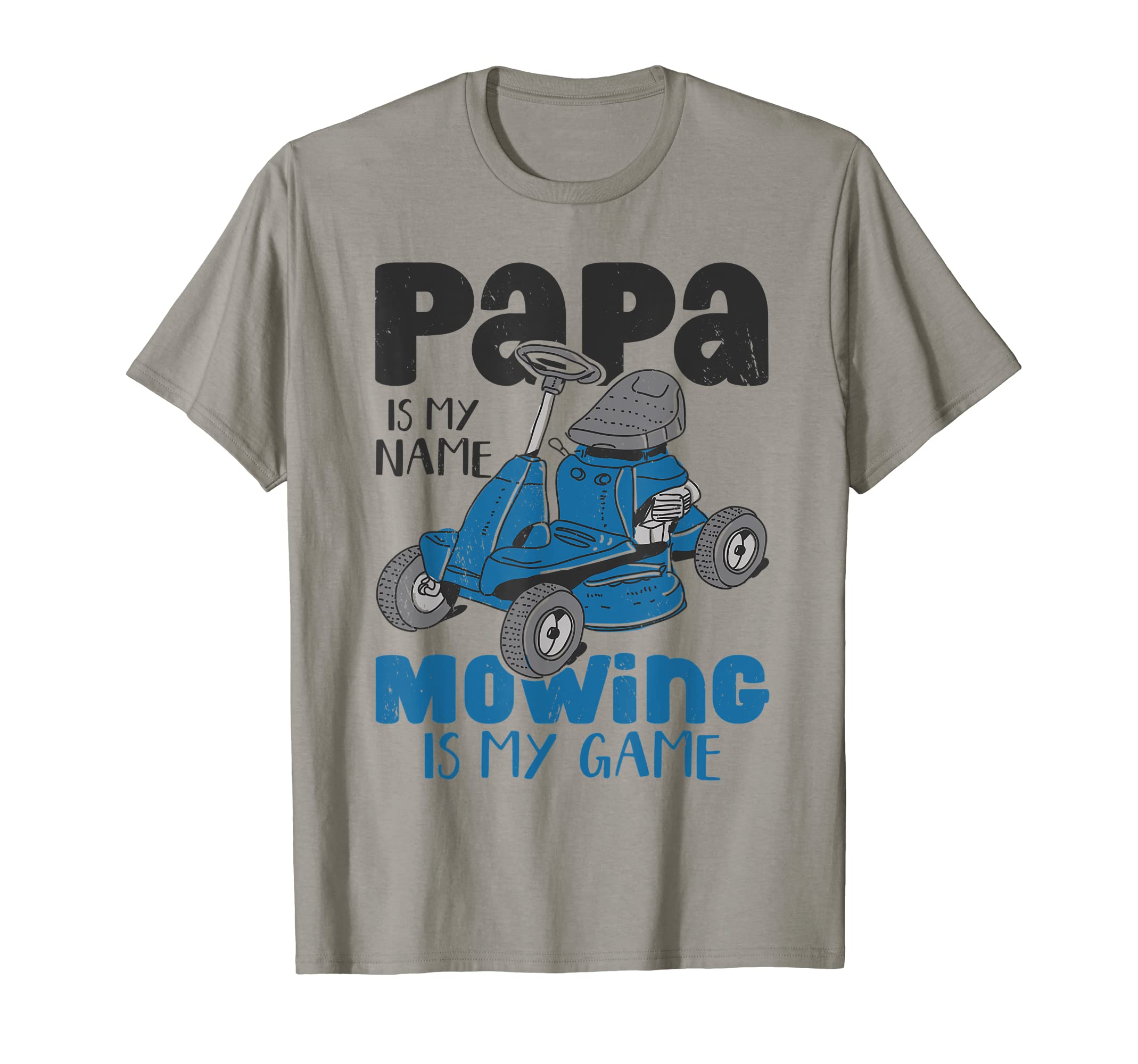 Papa Is My Name Mowing Is My Game Lawn T-Shirt - Trendy Graphic Men Women - T-Shirt, Sweatshirt, Hoodie