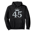 45 Crown 45 Years Old Happy 45Th Hoodie - Streetwear Style for Adults - T-Shirt, Sweatshirt, Hoodie