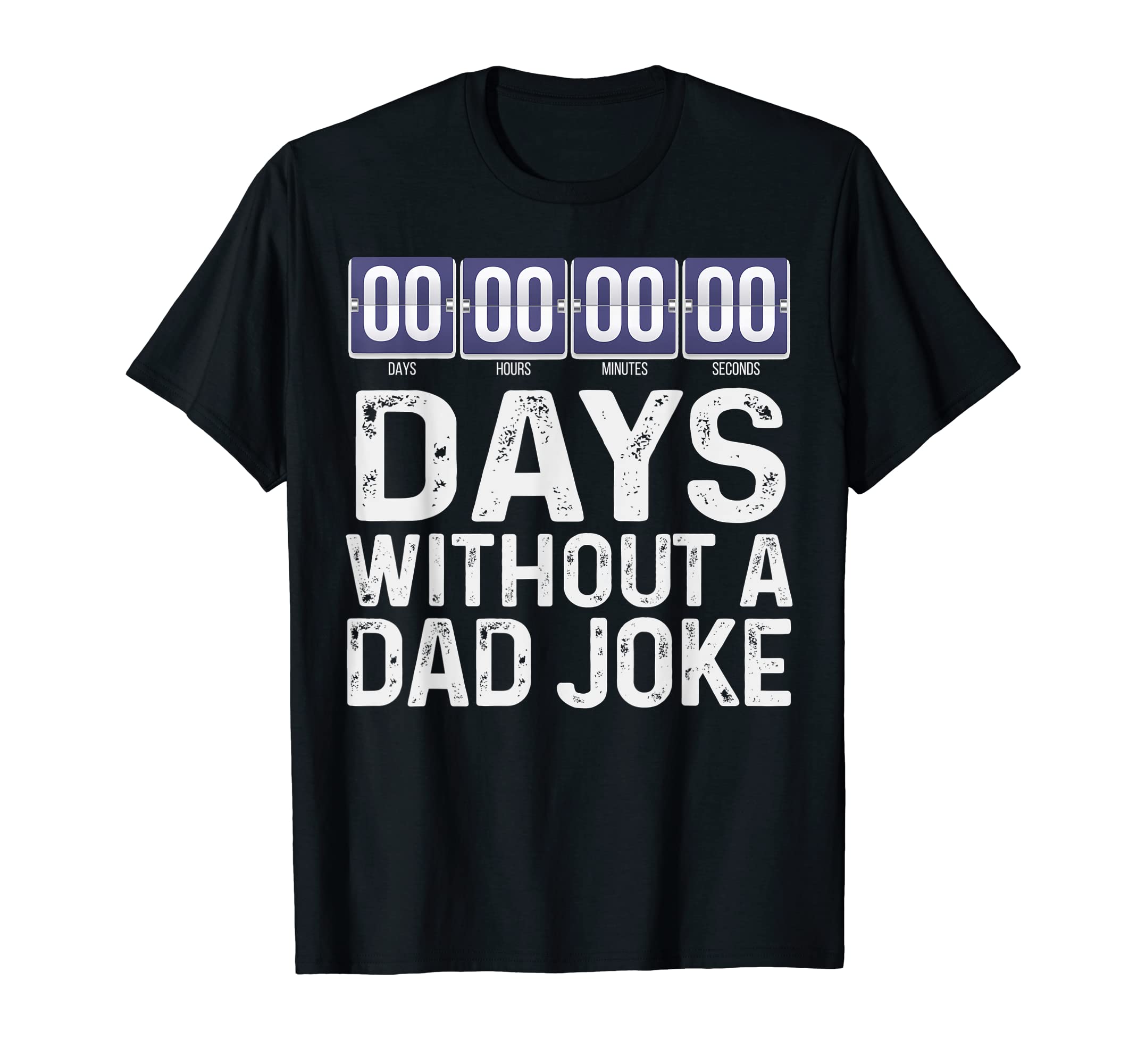 00 Zero Days Without Bad Dad Joke T-Shirt - Custom Art Print Men Women - T-Shirt, Sweatshirt, Hoodie