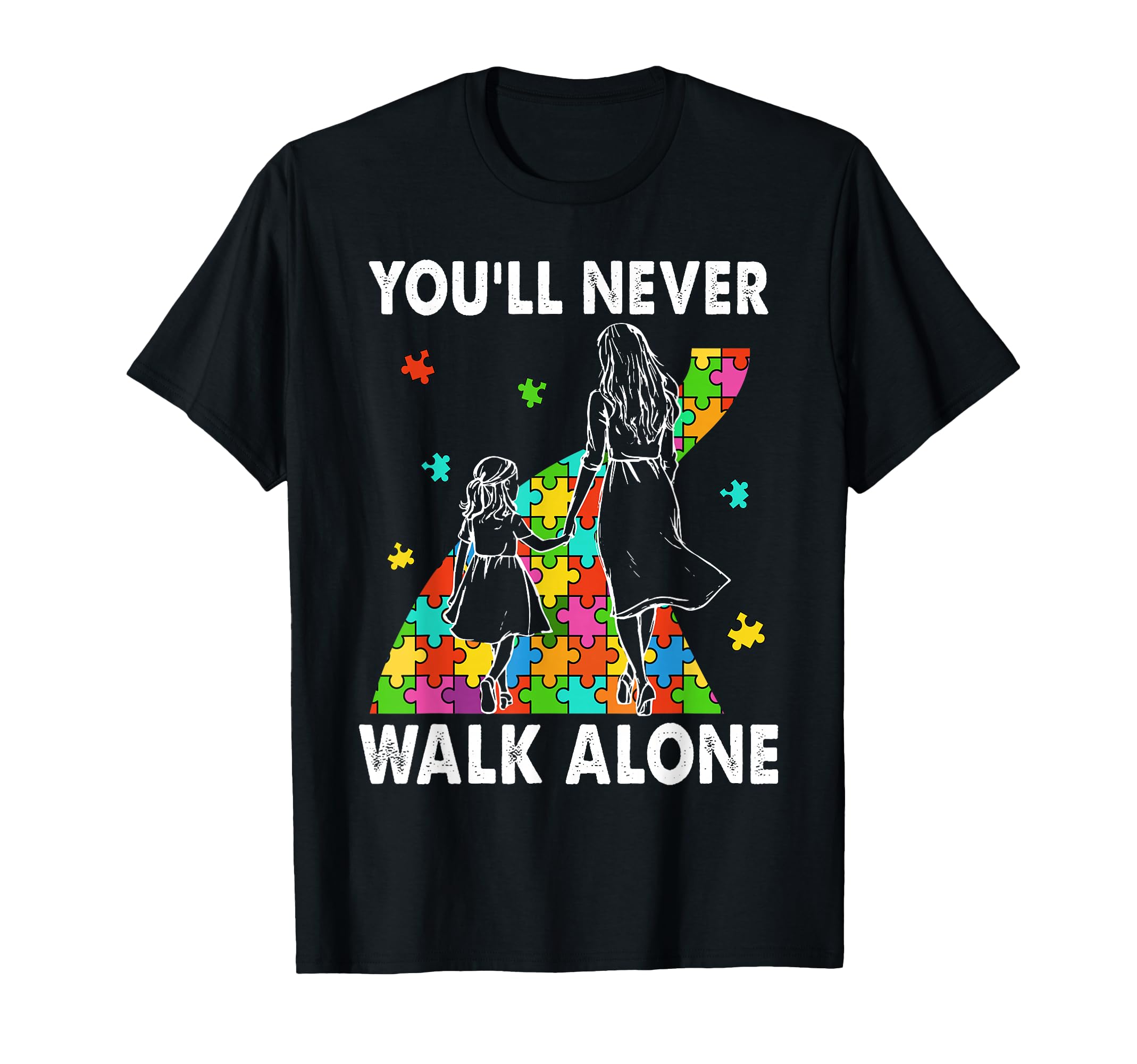 Autism Mom You Will Never Walk Alone T-Shirt - Streetwear Style for Adults - T-Shirt, Sweatshirt, Hoodie