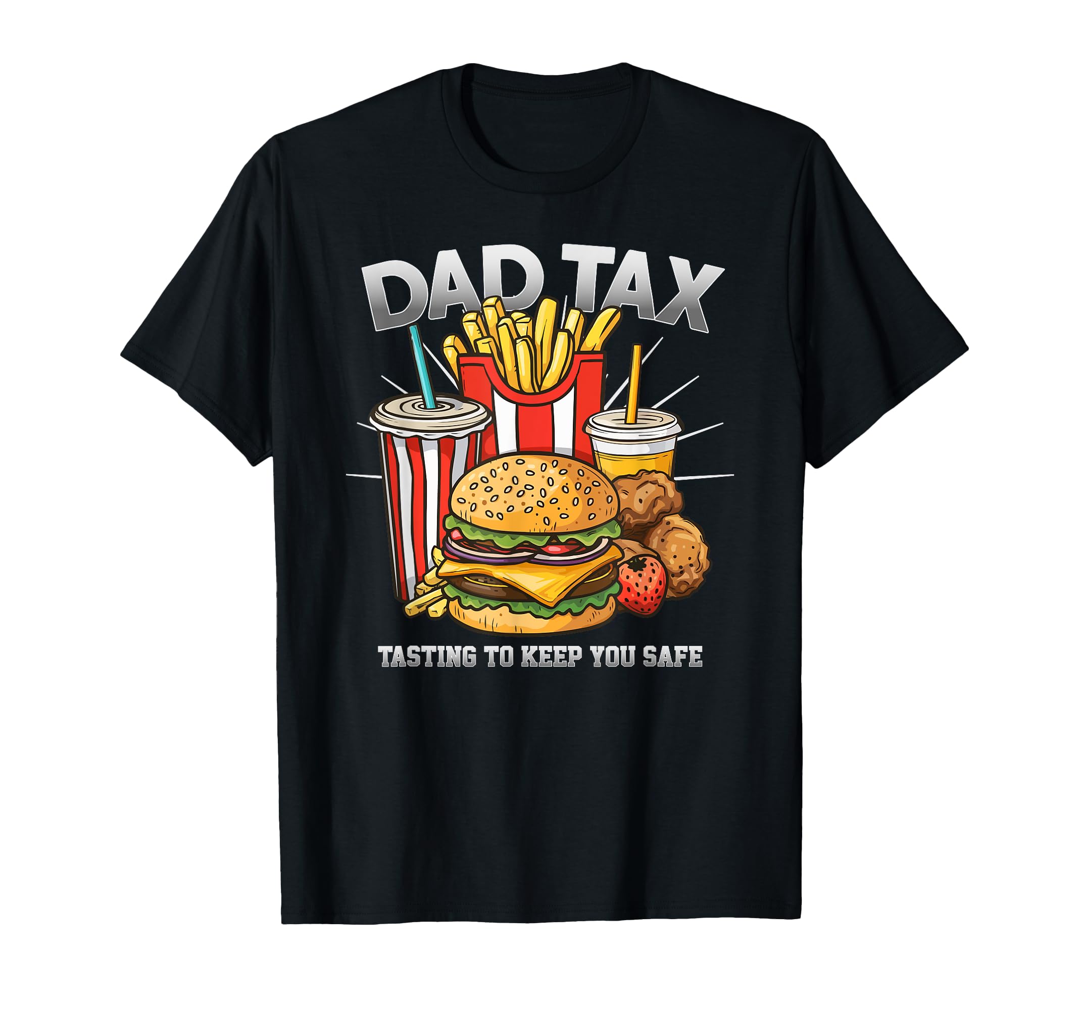 Dad Tax Tasting To Keep You Safe Fathers T-Shirt - Graphic Print Unisex - T-Shirt, Sweatshirt, Hoodie