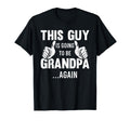 This Guy Is Going To Be Grandpa Again T-Shirt - Minimalist Print Unisex - T-Shirt, Sweatshirt, Hoodie