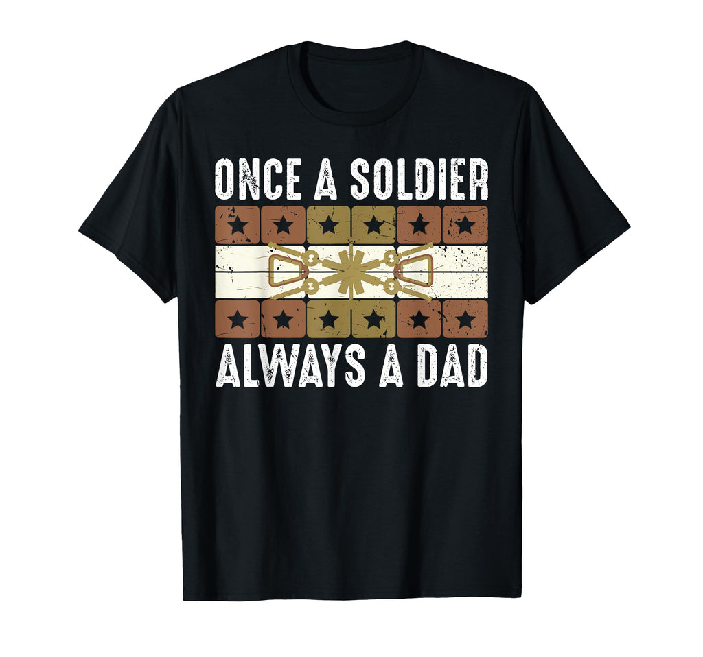 Once Soldier Always Dad Veteran Dad T-Shirt - Streetwear Style Men Women - T-Shirt, Sweatshirt, Hoodie