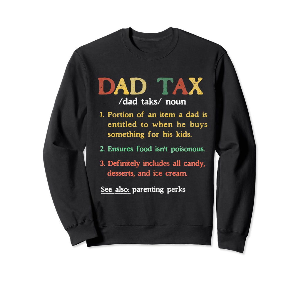 Dad Tax Definition Dad Father Sweatshirt - Custom Art Print for Adults - T-Shirt, Sweatshirt, Hoodie