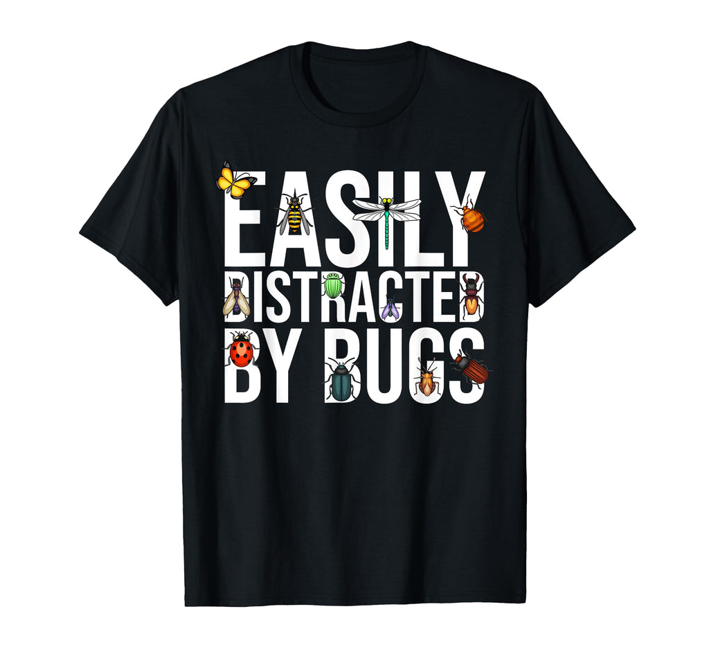Funny Easily Distracted Bugs Gift T-Shirt - Novelty Apparel Men Women - T-Shirt, Sweatshirt, Hoodie